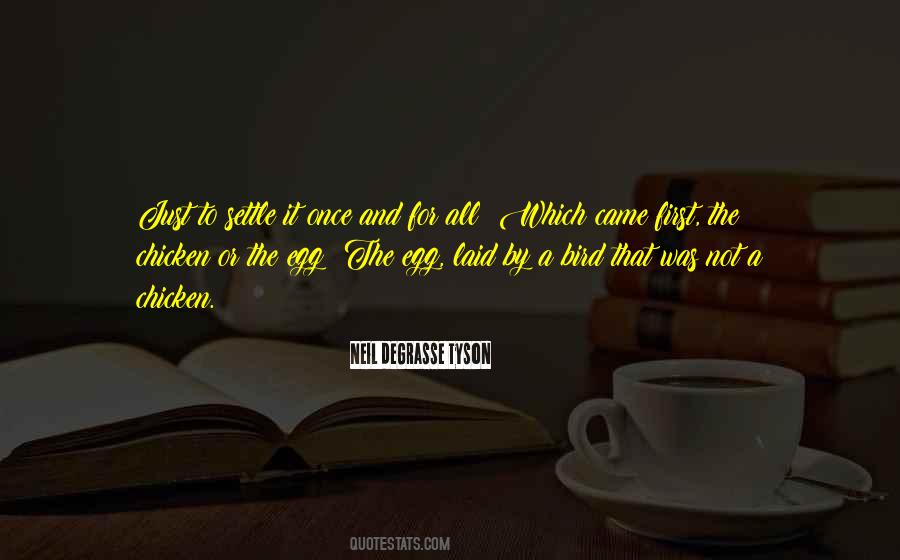 Chicken And The Egg Quotes #486231