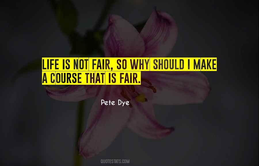 Quotes About Life Is Not Fair #1029358