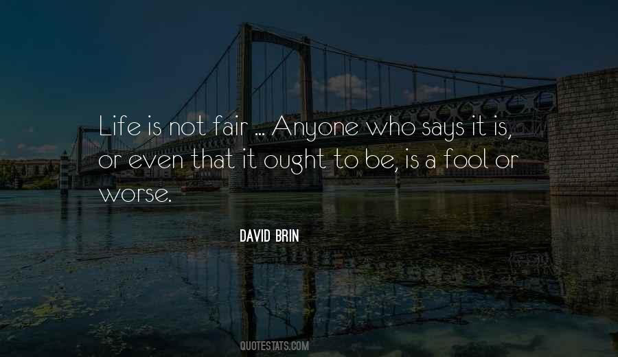 Quotes About Life Is Not Fair #115565