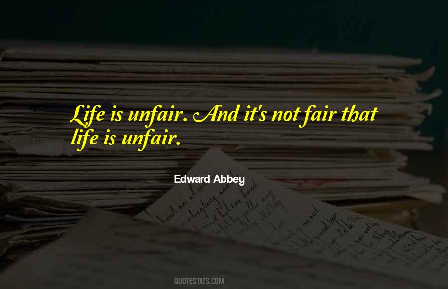 Quotes About Life Is Not Fair #1325200