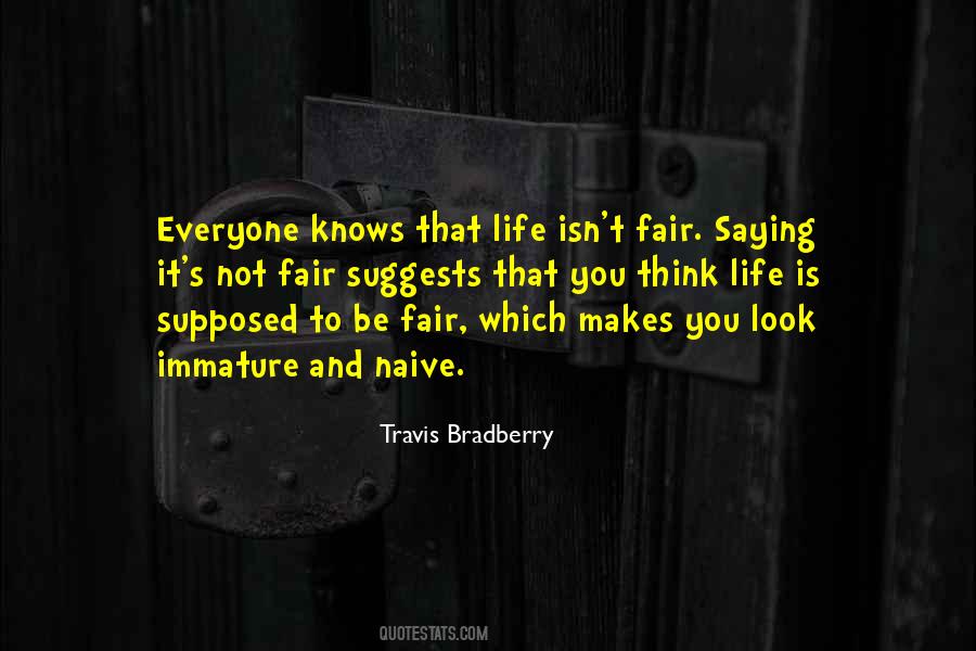 Quotes About Life Is Not Fair #1481666