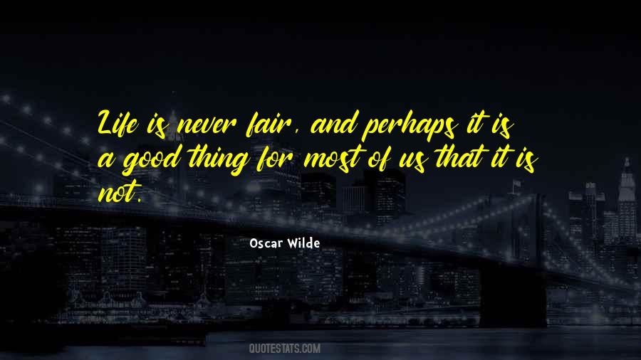 Quotes About Life Is Not Fair #215540
