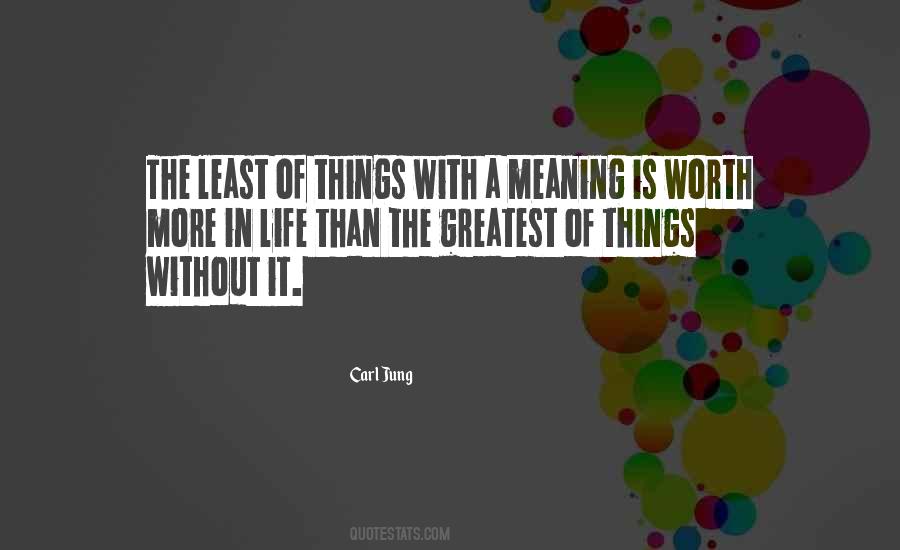 Quotes About The Greatest Things In Life #1855908