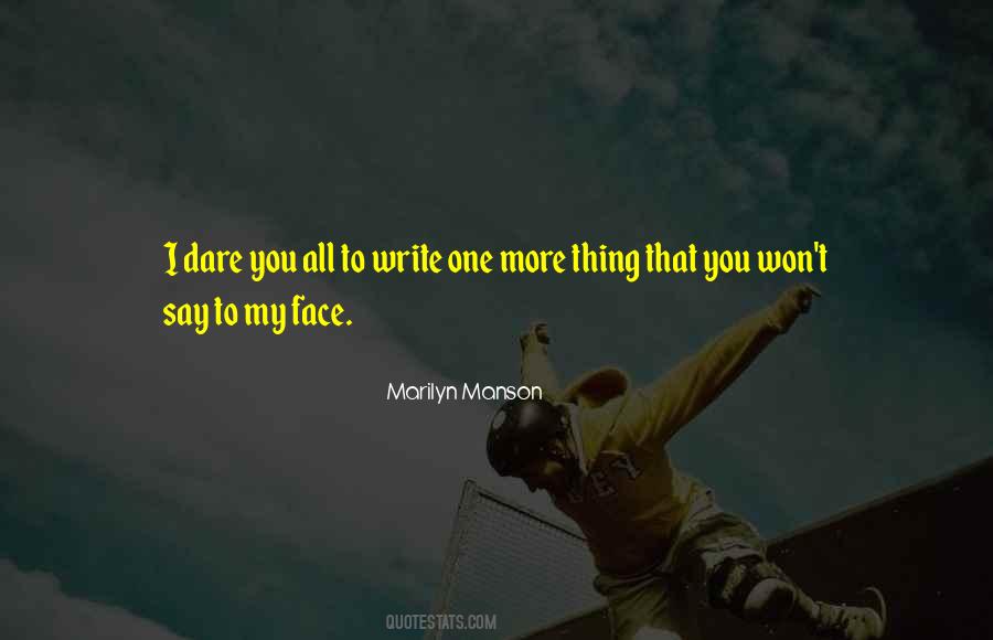 Say That To My Face Quotes #995472