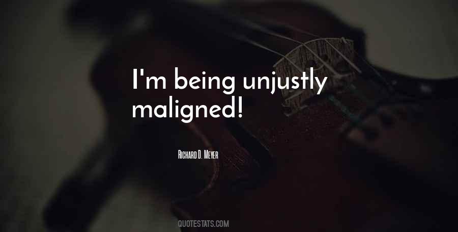 Quotes About Being Maligned #61137