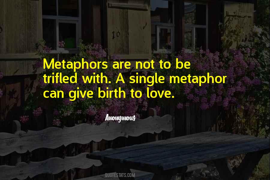 Love Metaphors Quotes #1846006