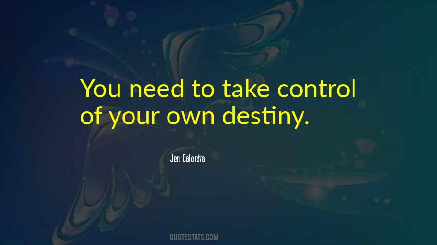 You Control Your Destiny Quotes #411308