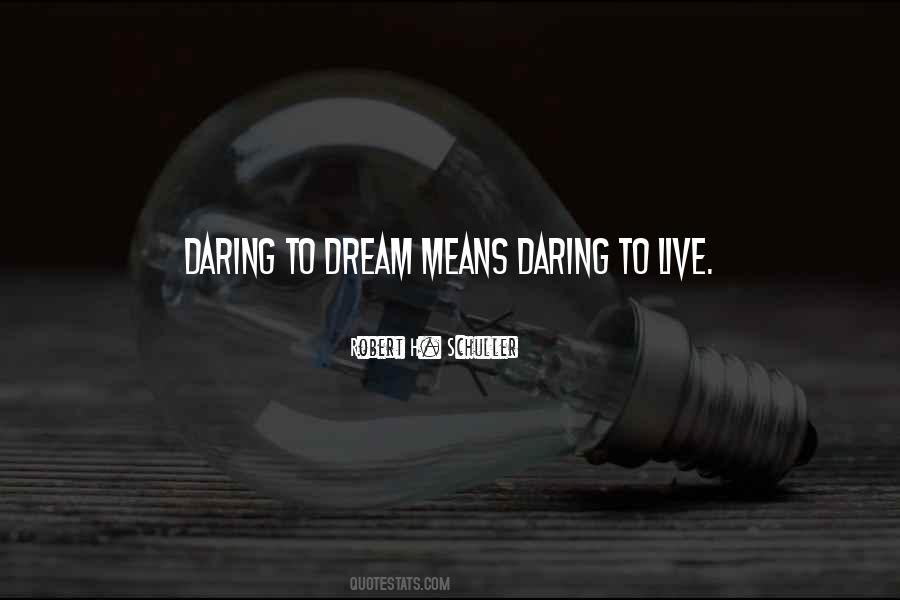 Quotes About Daring To Dream #1653674