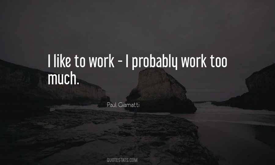 Quotes About Work Too Much #1791523