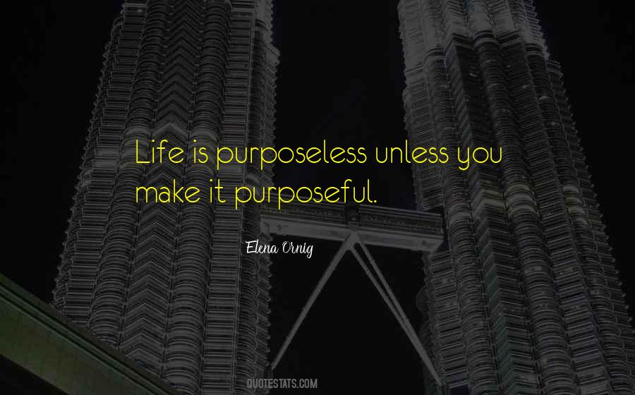 Quotes About Purposeful Life #915284