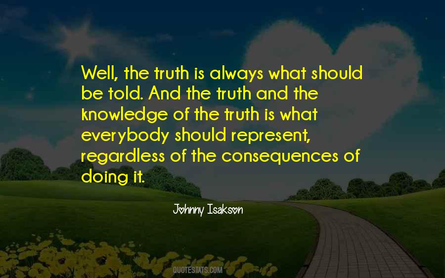 Consequences Of Truth Quotes #1625172