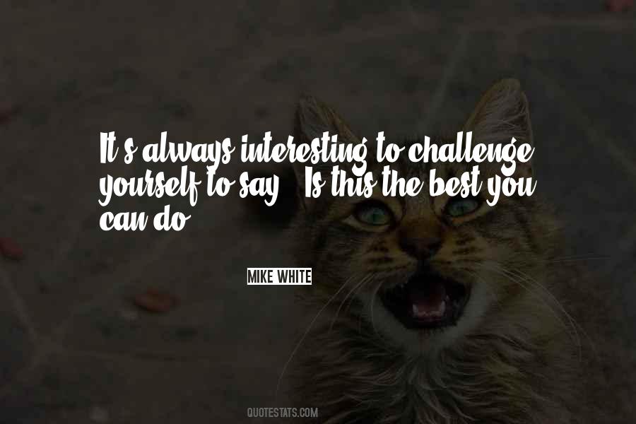 To Challenge Yourself Quotes #1620178