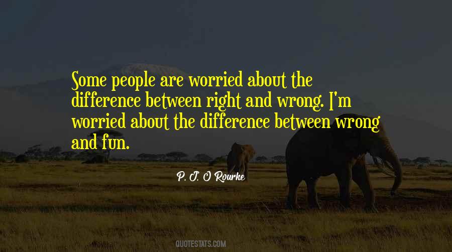 Quotes About The Difference Between Right And Wrong #1558579