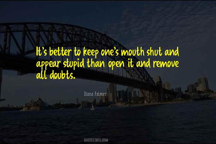 Better To Shut Up Quotes #811022