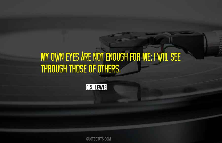 Quotes About My Own Eyes #261547