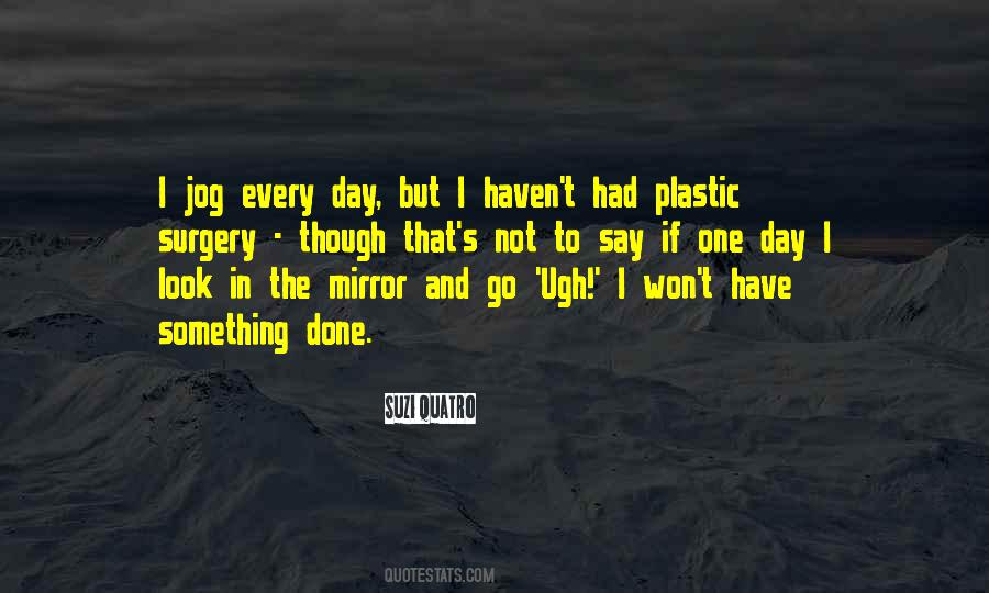 Quotes About Not Having Plastic Surgery #242483