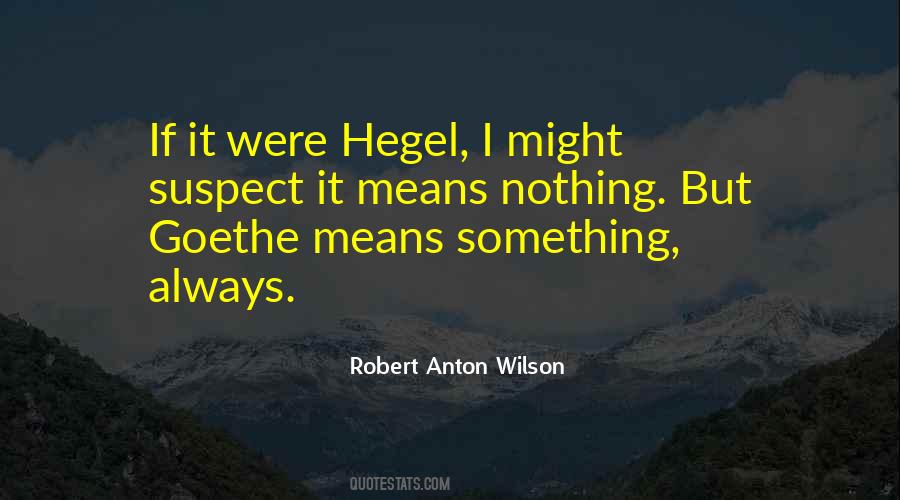Quotes About Hegel #1474492