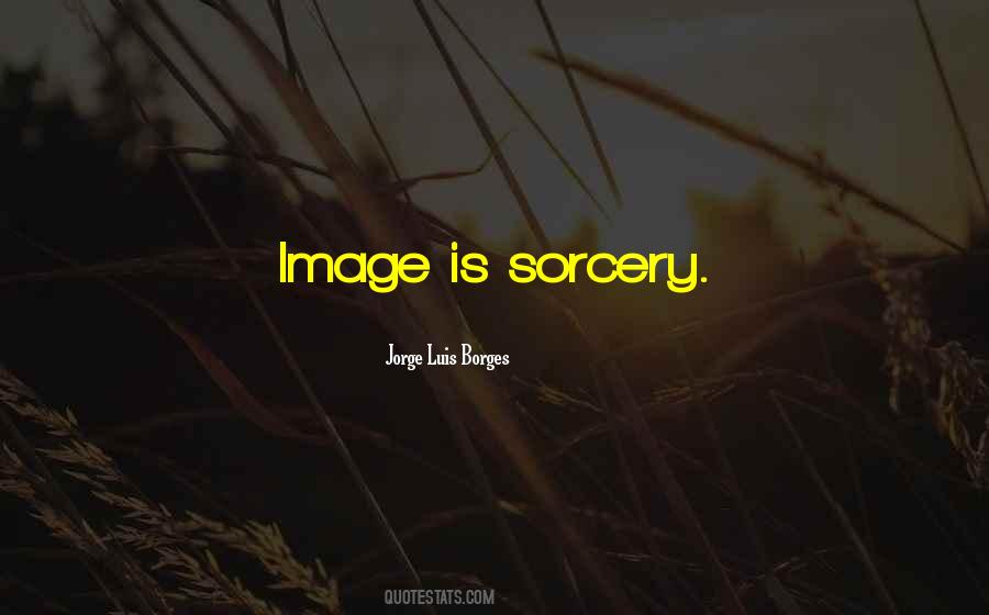 Quotes About Sorcery #1844988