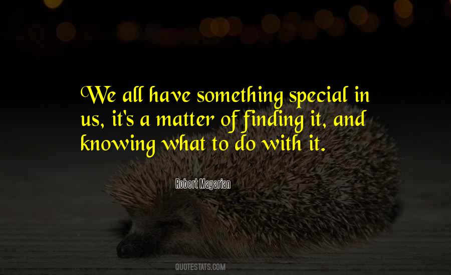 Quotes About Finding Something Special #789061