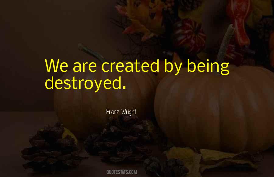 Quotes About Being Destroyed #967332