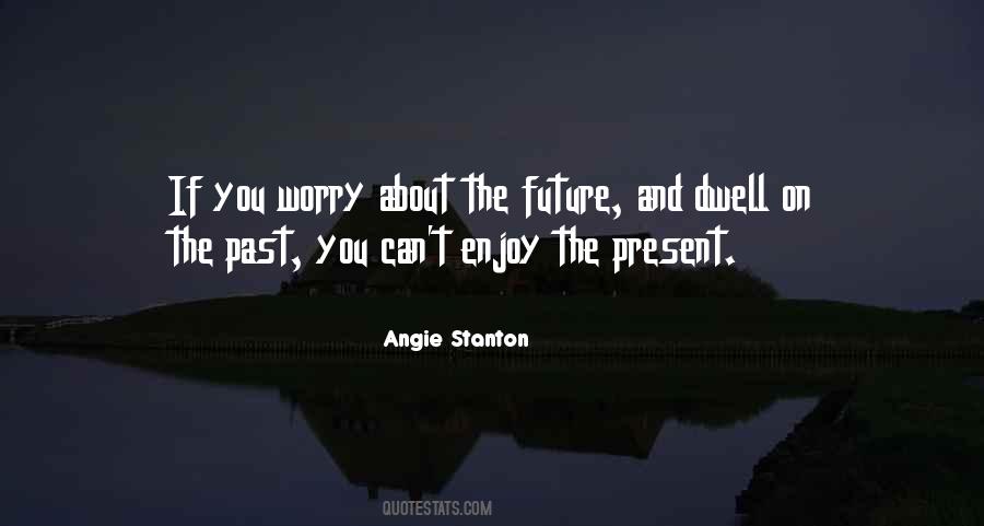 Dwell On Past Quotes #1716191