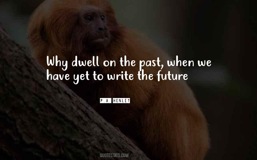 Dwell On Past Quotes #1826503