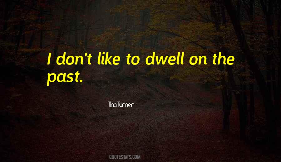 Dwell On Past Quotes #478748