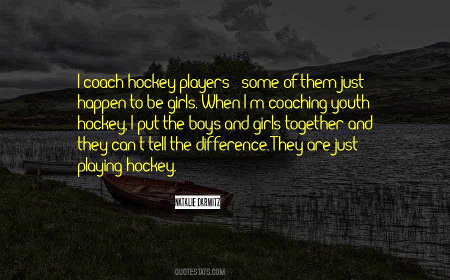 Playing Hockey Quotes #638156