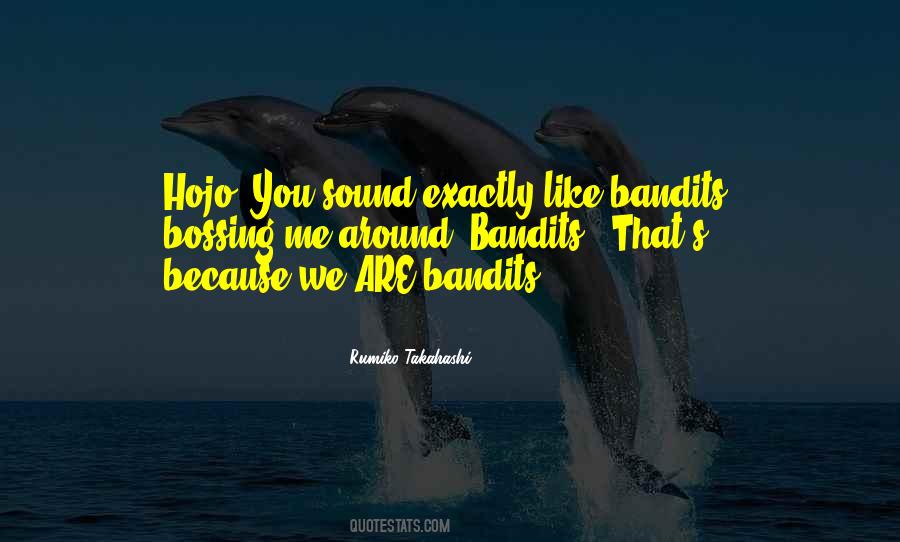 Quotes About Bandits #831482