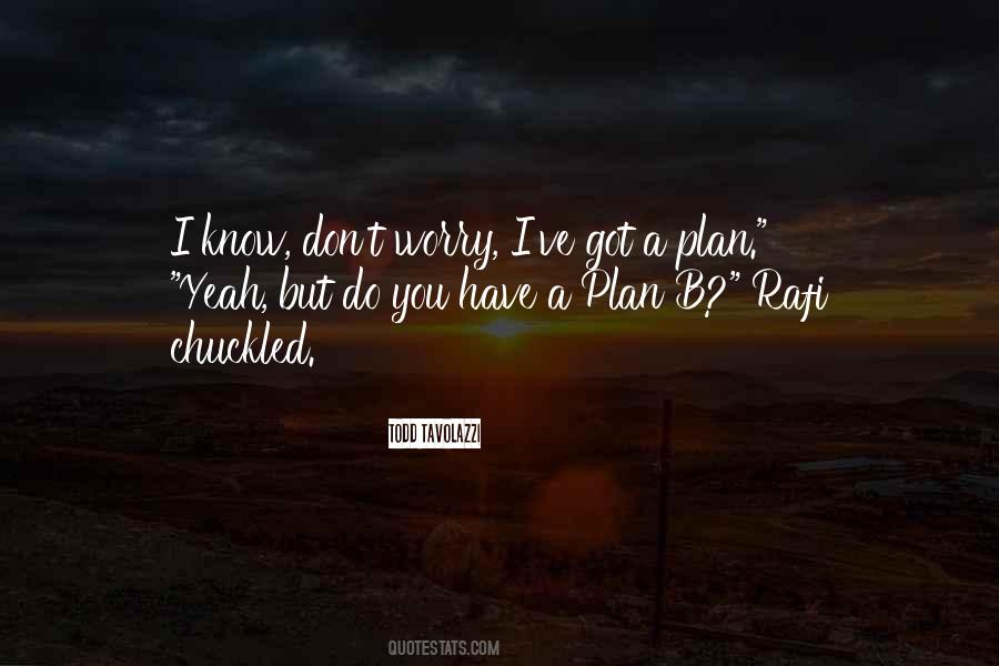 Quotes About Plan B #1656872