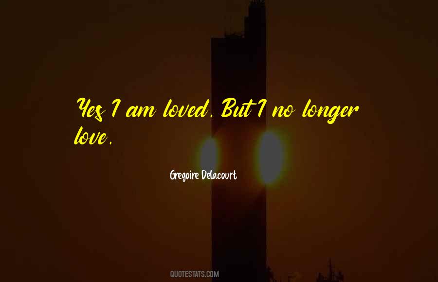 Quotes About No Longer Love #1176866