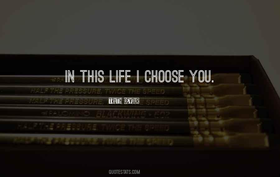 Quotes About I Choose You #596112