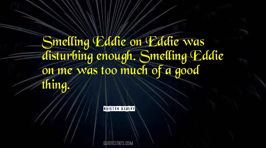 Quotes About Too Much Of A Good Thing #162215