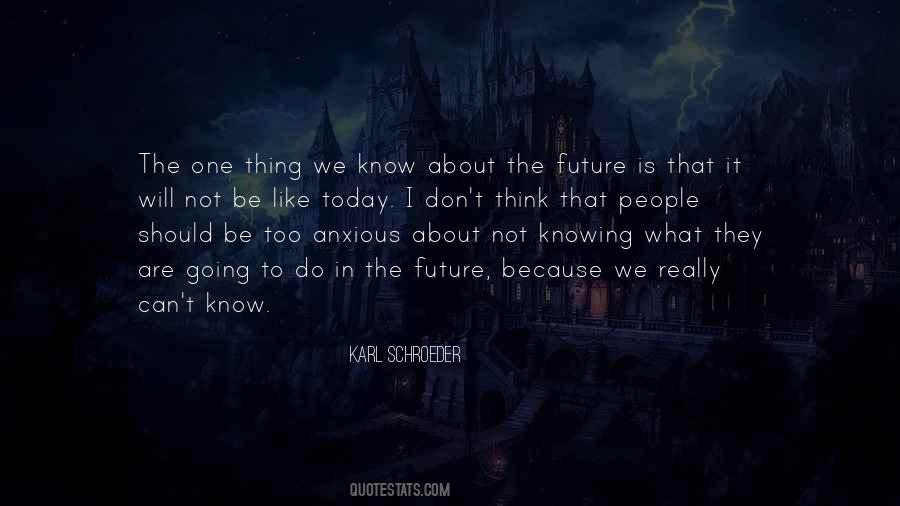 Quotes About Not Know The Future #348020