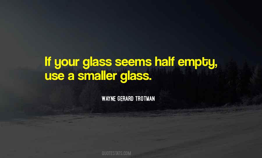Quotes About Half Empty Glass #1508761