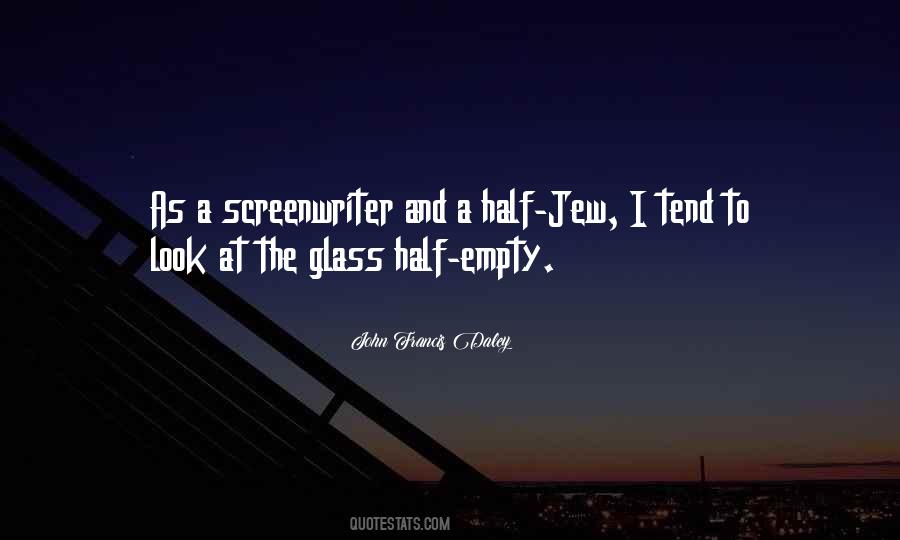 Quotes About Half Empty Glass #1696594