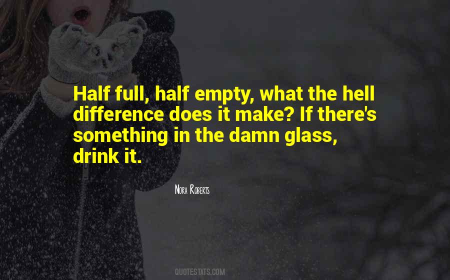 Quotes About Half Empty Glass #496189