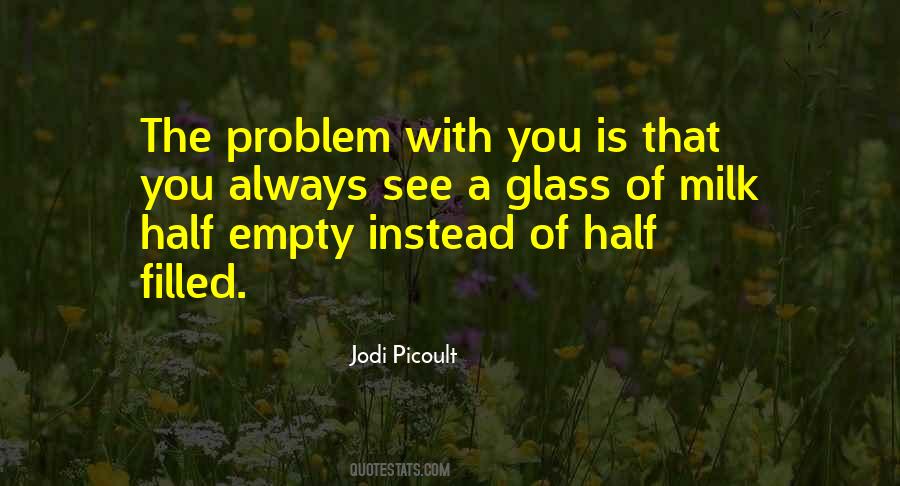 Quotes About Half Empty Glass #723485