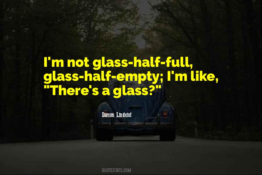 Quotes About Half Empty Glass #941823