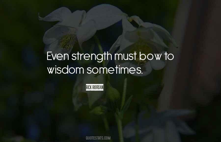 Quotes About Wisdom And Strength #23091