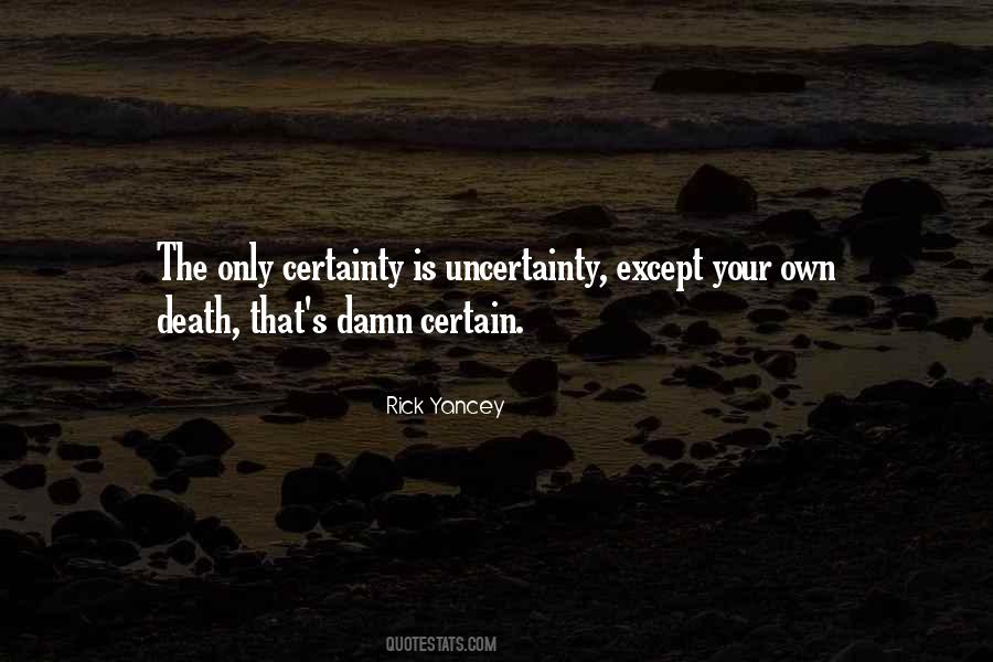 Quotes About Uncertainty Of Death #231784