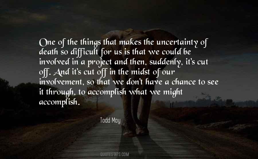 Quotes About Uncertainty Of Death #372690