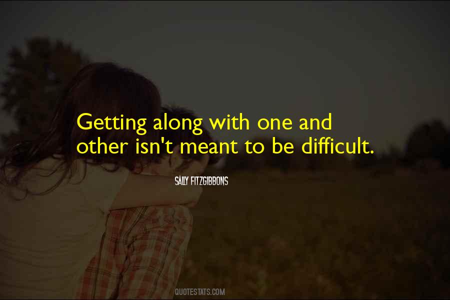 Quotes About Getting Along #489245