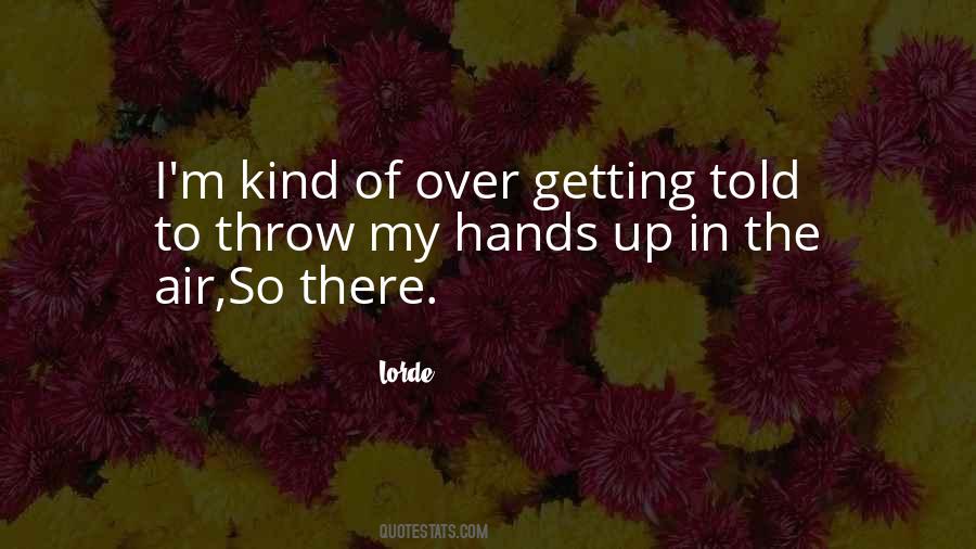 Quotes About Hands In The Air #1404647