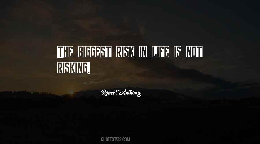Biggest Risk In Life Quotes #446539
