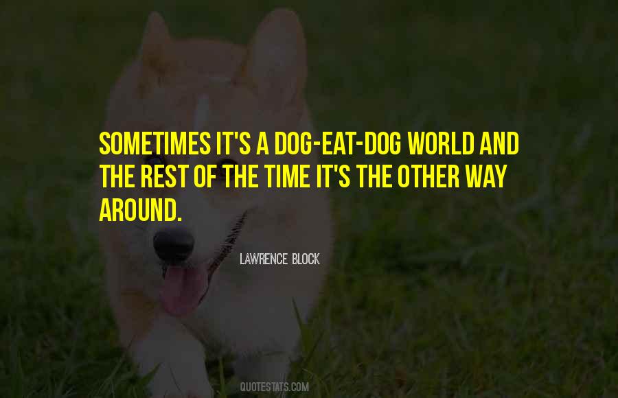 Dog Eat Dog Quotes #773635