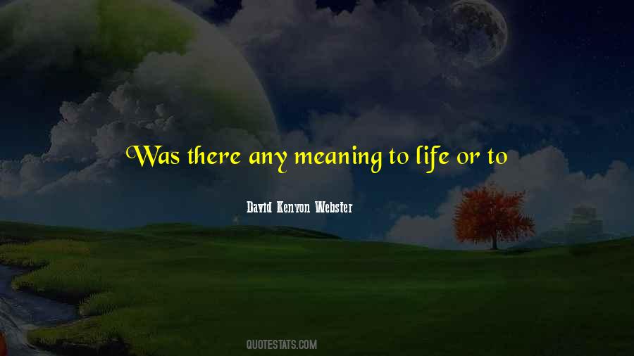 Quotes About The Meaning Of Life And Death #112290