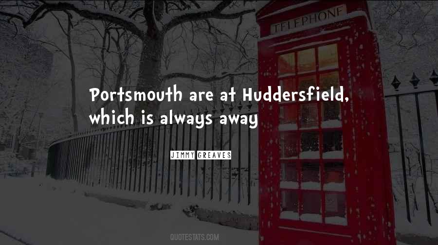 Quotes About Huddersfield #307689