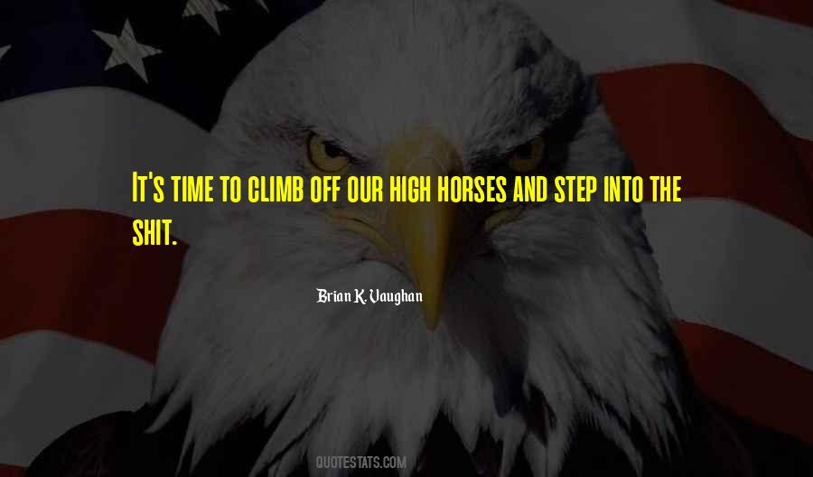 Get Off Your High Horse Quotes #324637