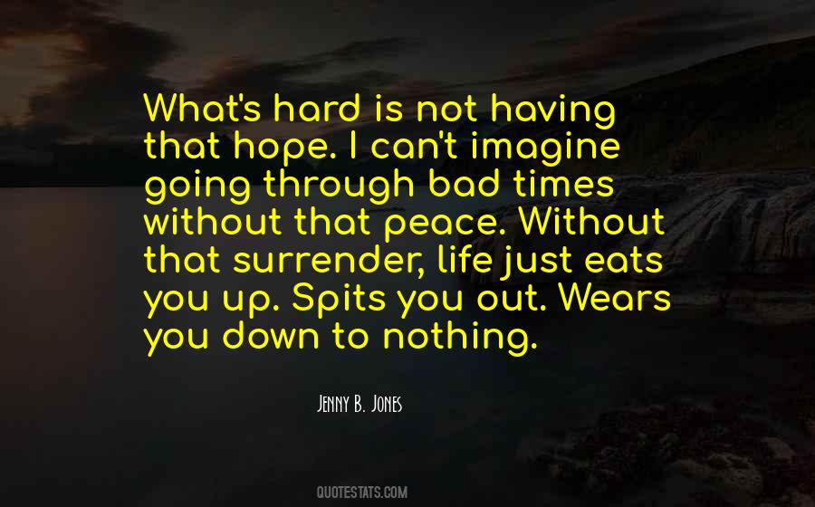 Quotes About Going Through Bad Times #1103558